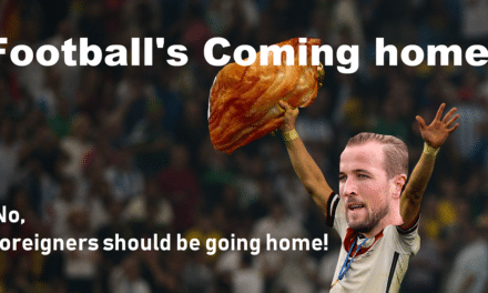 Footballs coming home? No, foreigners should be going home!